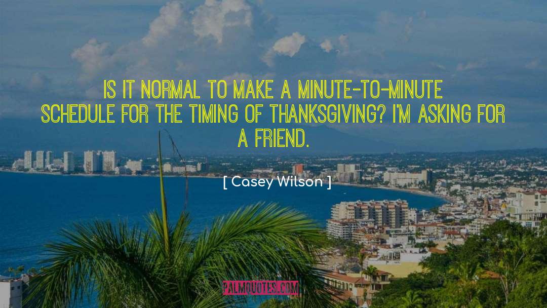 Casey Wilson Quotes: Is it normal to make