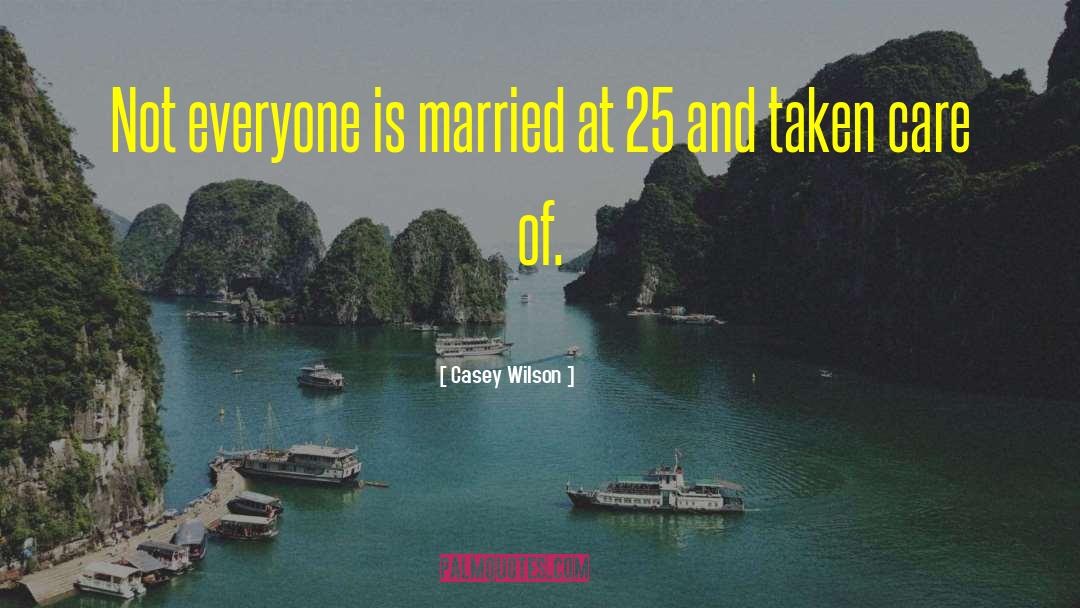 Casey Wilson Quotes: Not everyone is married at