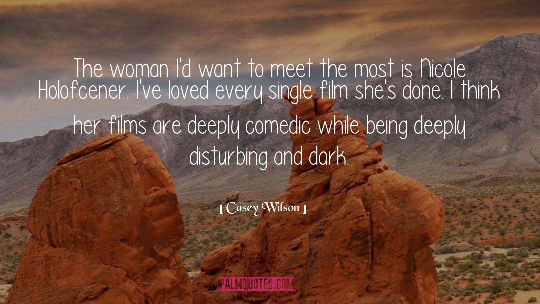 Casey Wilson Quotes: The woman I'd want to