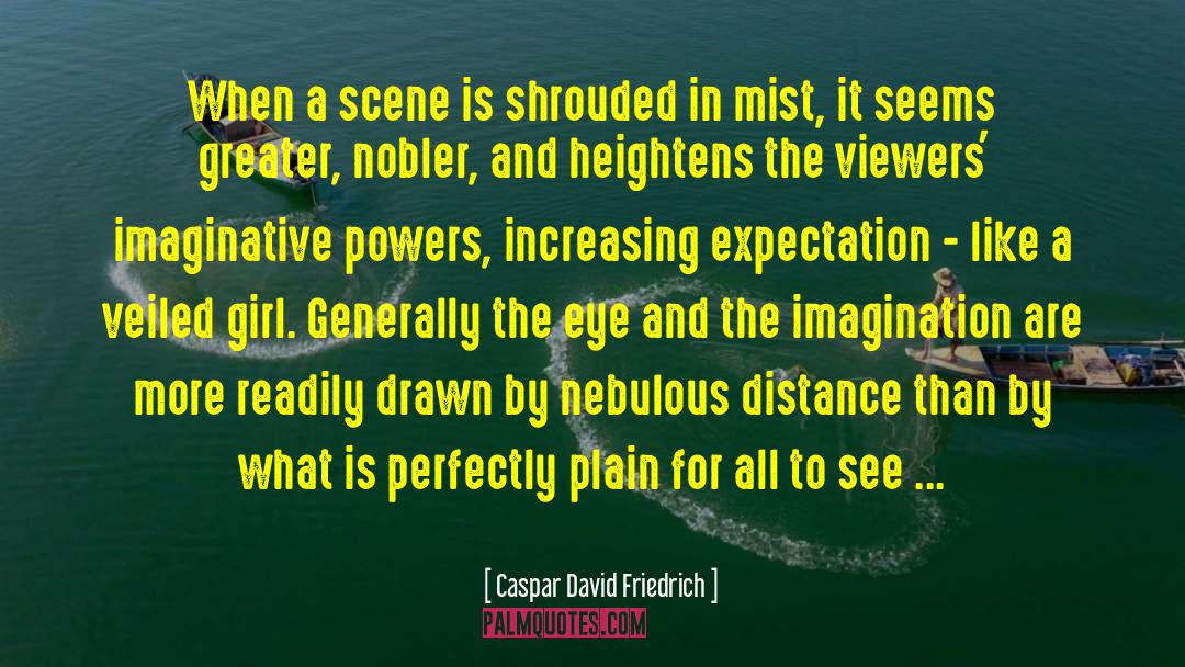 Caspar David Friedrich Quotes: When a scene is shrouded