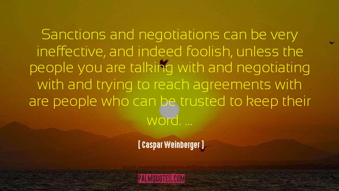 Caspar Weinberger Quotes: Sanctions and negotiations can be