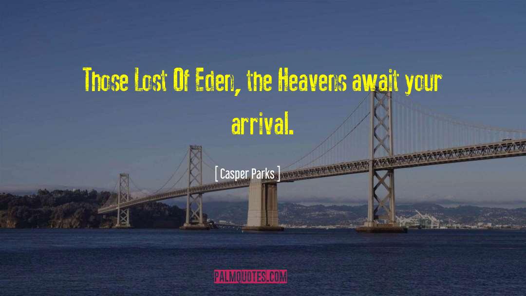 Casper Parks Quotes: Those Lost Of Eden, the