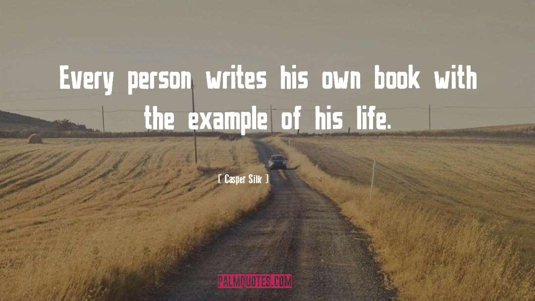 Casper Silk Quotes: Every person writes his own