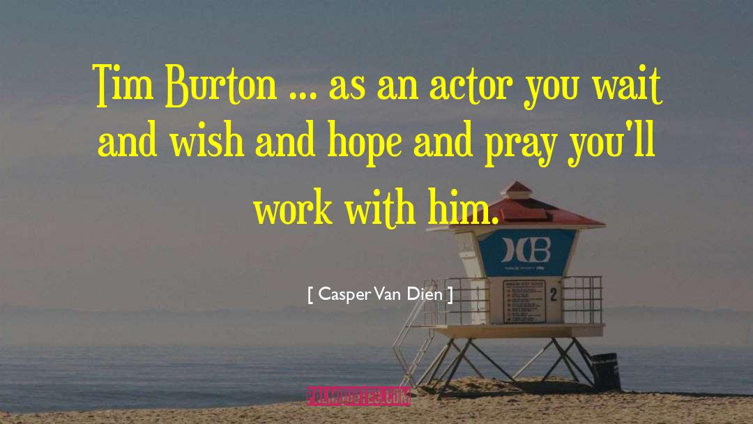 Casper Van Dien Quotes: Tim Burton ... as an