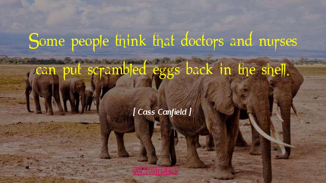 Cass Canfield Quotes: Some people think that doctors