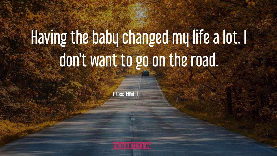 Cass Elliot Quotes: Having the baby changed my