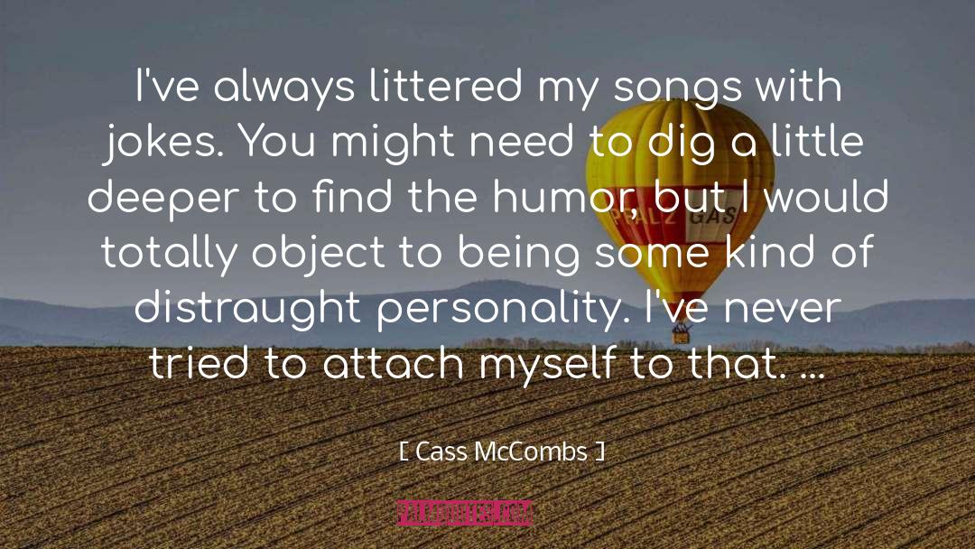 Cass McCombs Quotes: I've always littered my songs