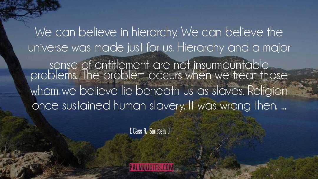 Cass R. Sunstein Quotes: We can believe in hierarchy.