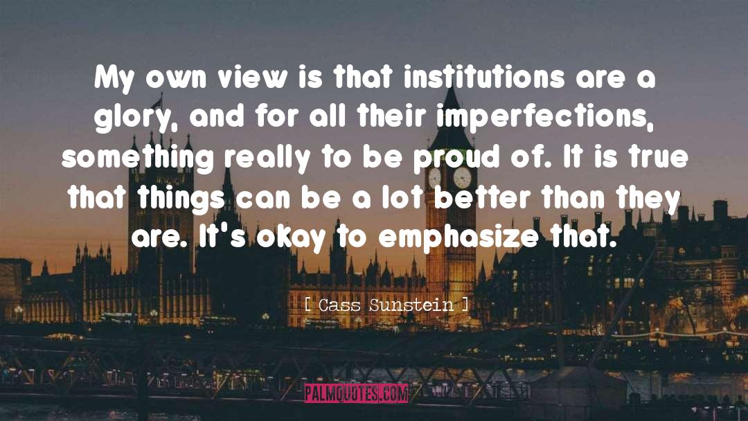 Cass Sunstein Quotes: My own view is that