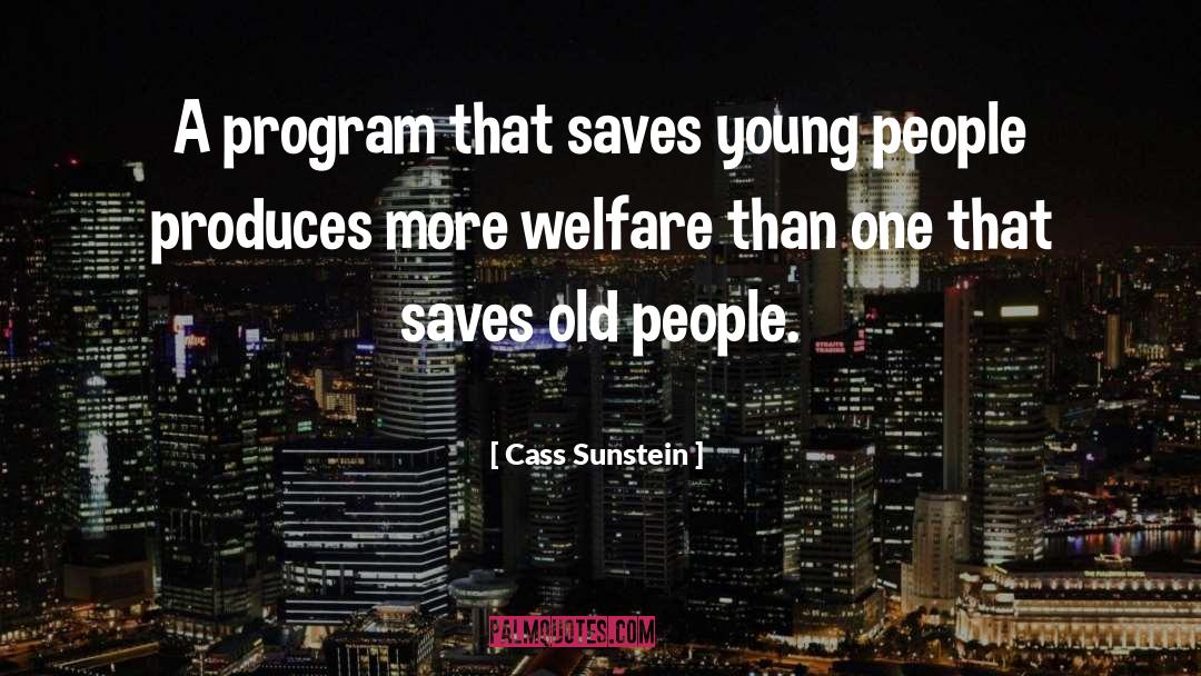 Cass Sunstein Quotes: A program that saves young