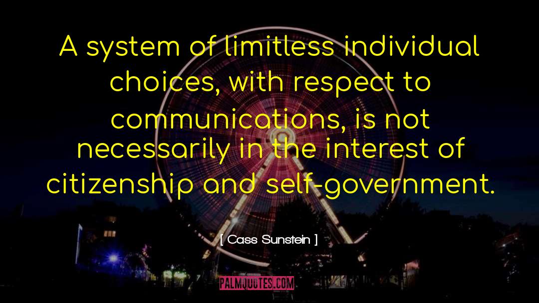 Cass Sunstein Quotes: A system of limitless individual