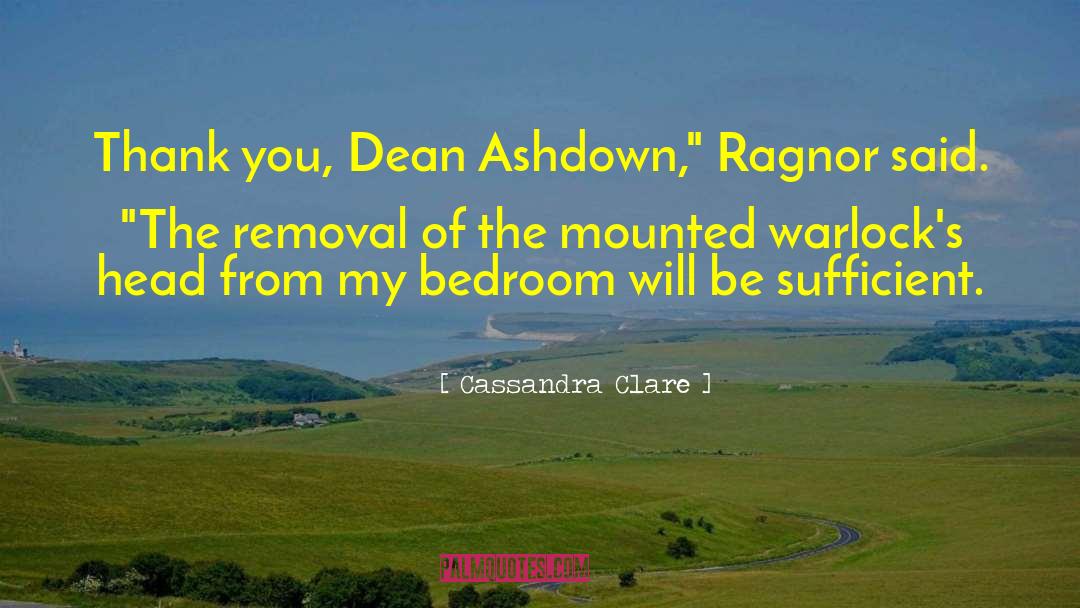 Cassandra Clare Quotes: Thank you, Dean Ashdown,