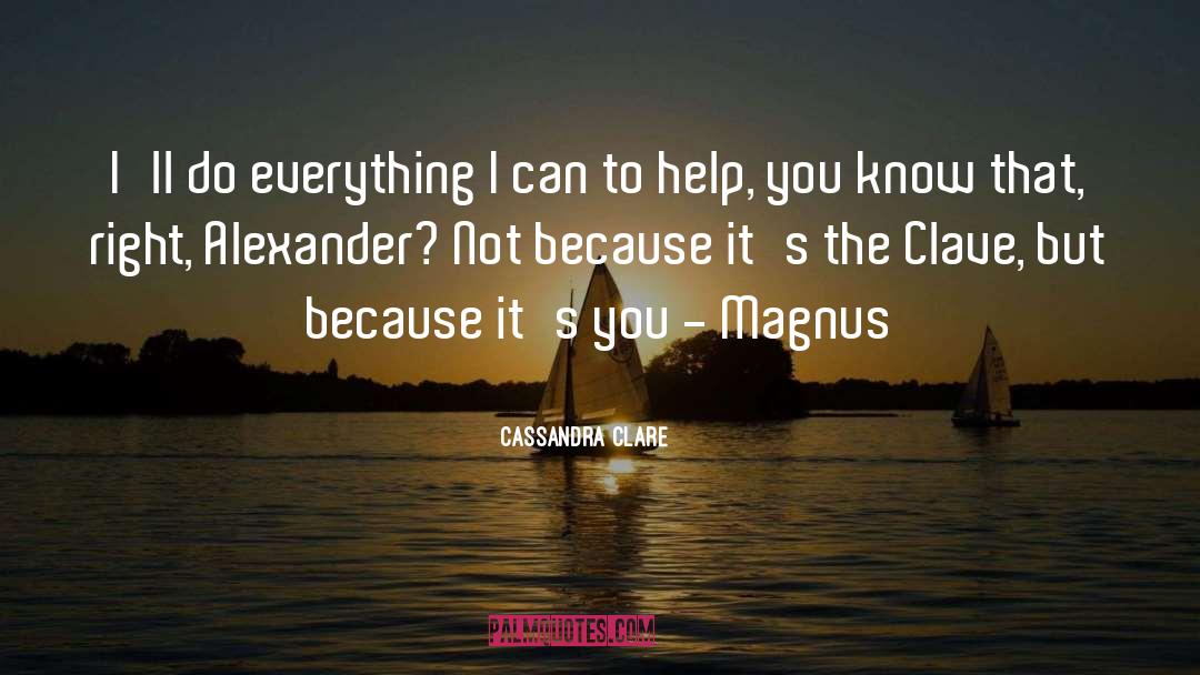 Cassandra Clare Quotes: I'll do everything I can