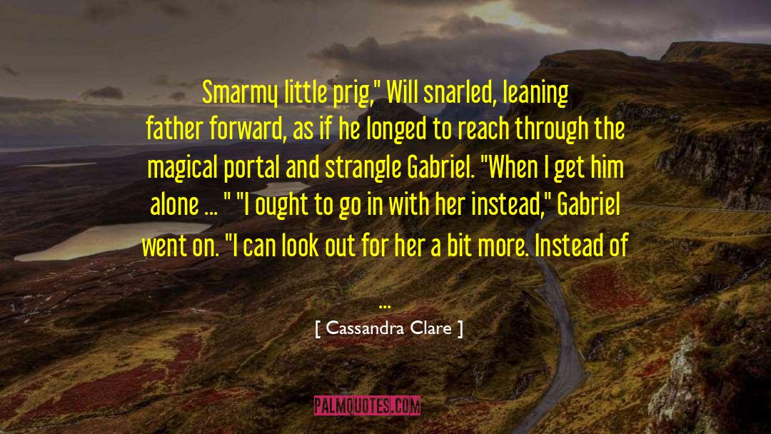 Cassandra Clare Quotes: Smarmy little prig,