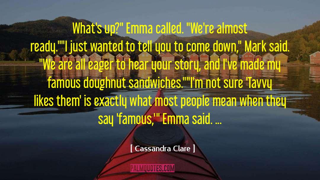 Cassandra Clare Quotes: What's up?