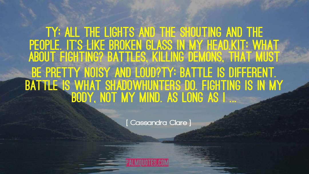Cassandra Clare Quotes: Ty: All the lights and