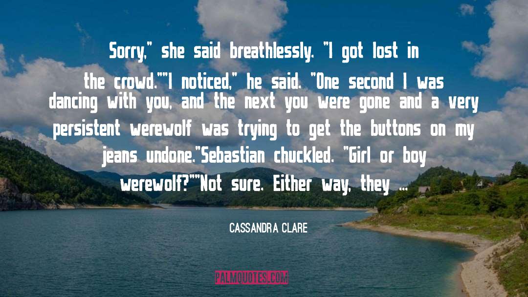 Cassandra Clare Quotes: Sorry,