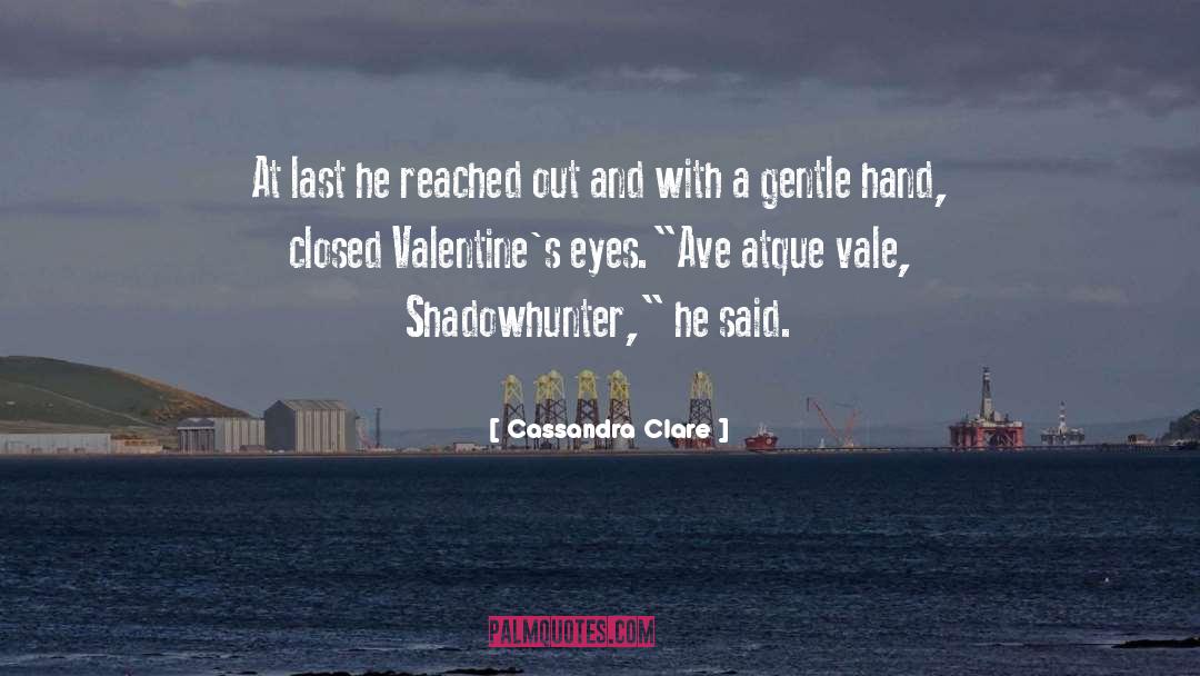 Cassandra Clare Quotes: At last he reached out