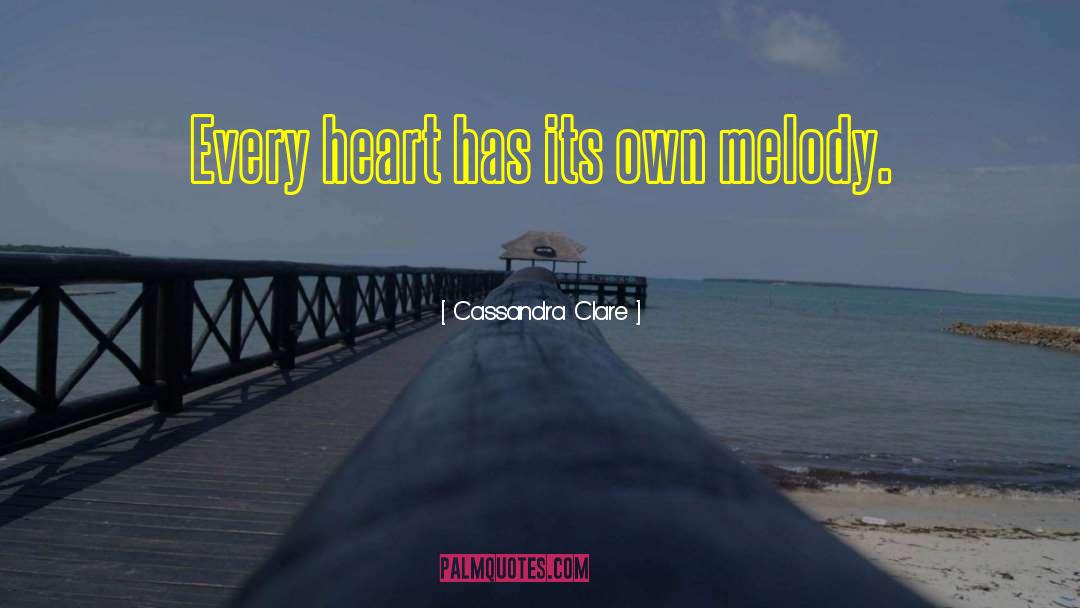 Cassandra Clare Quotes: Every heart has its own