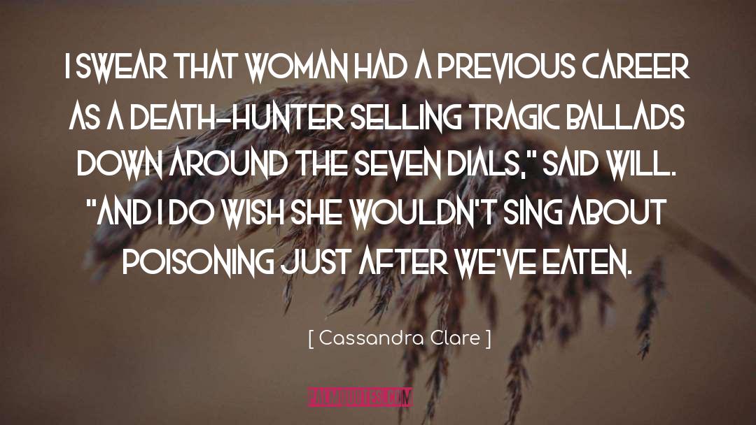 Cassandra Clare Quotes: I swear that woman had