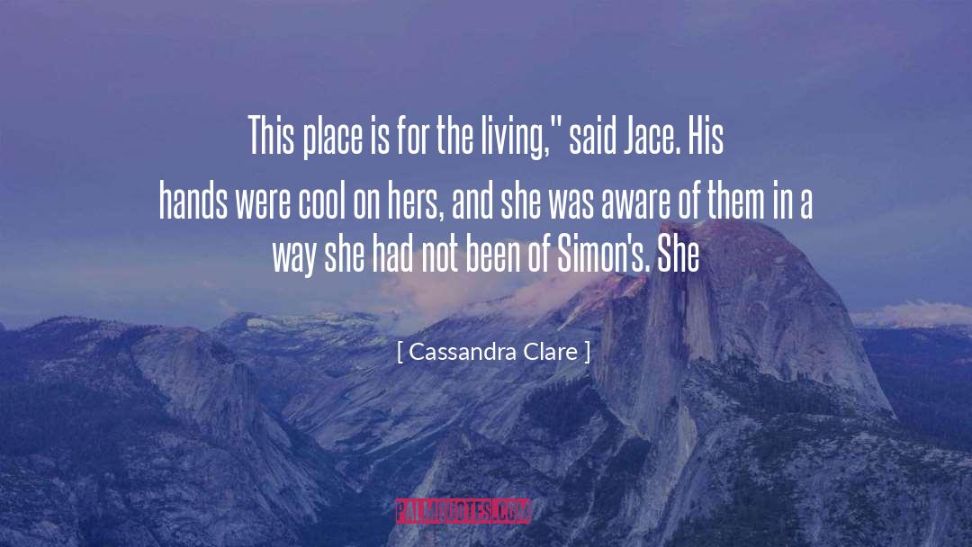 Cassandra Clare Quotes: This place is for the