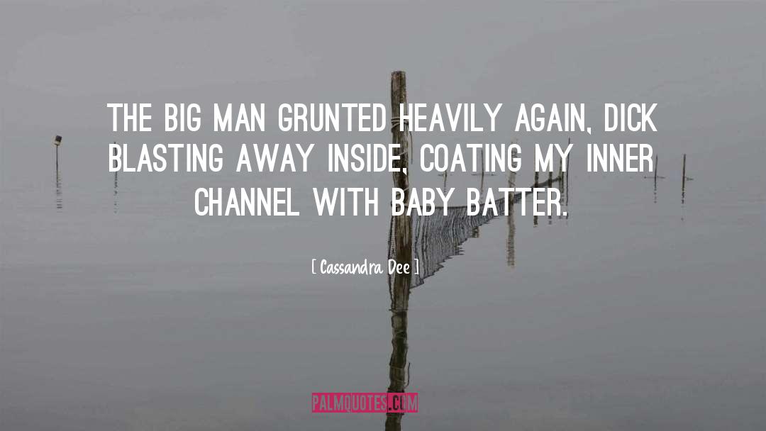 Cassandra Dee Quotes: The big man grunted heavily