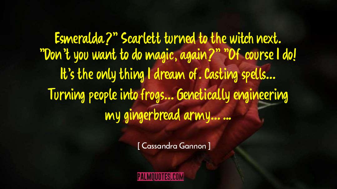Cassandra Gannon Quotes: Esmeralda?