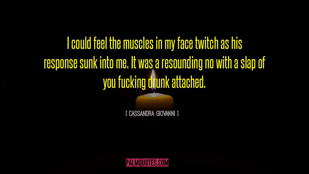 Cassandra Giovanni Quotes: I could feel the muscles