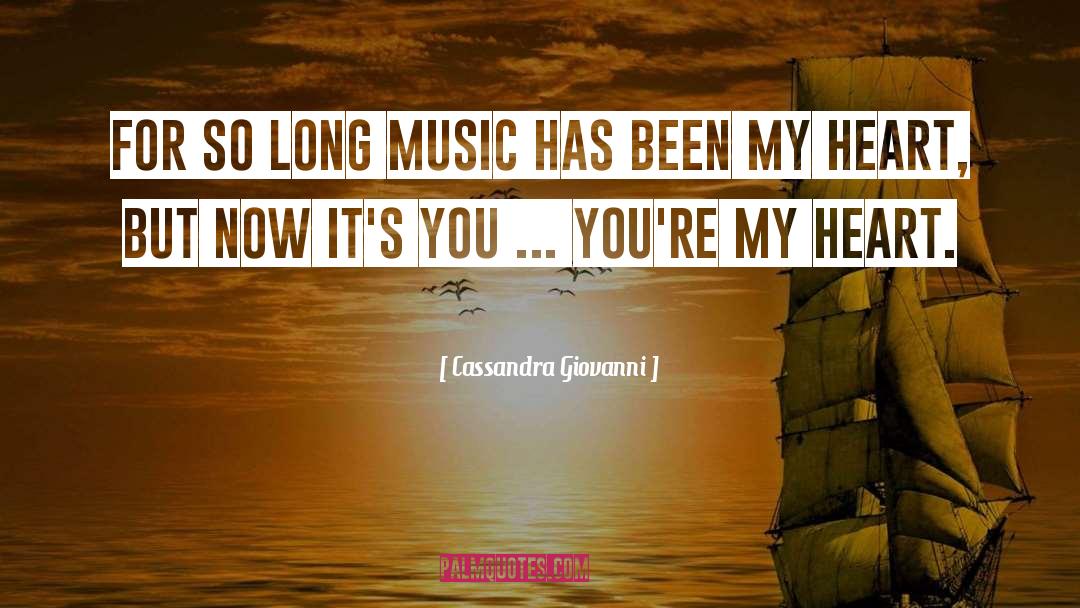 Cassandra Giovanni Quotes: For so long music has