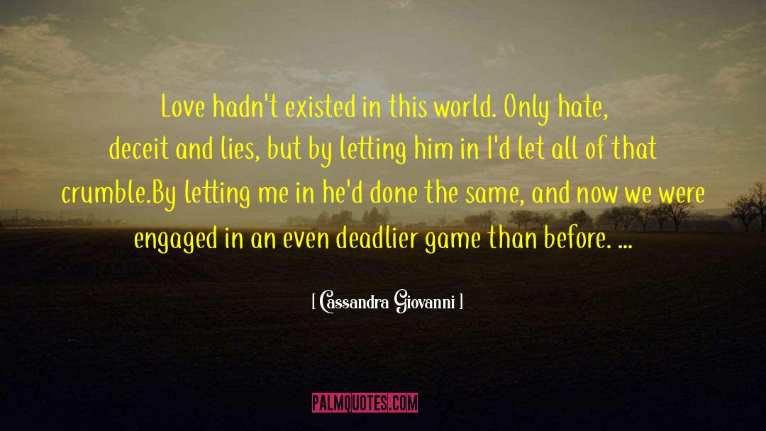 Cassandra Giovanni Quotes: Love hadn't existed in this