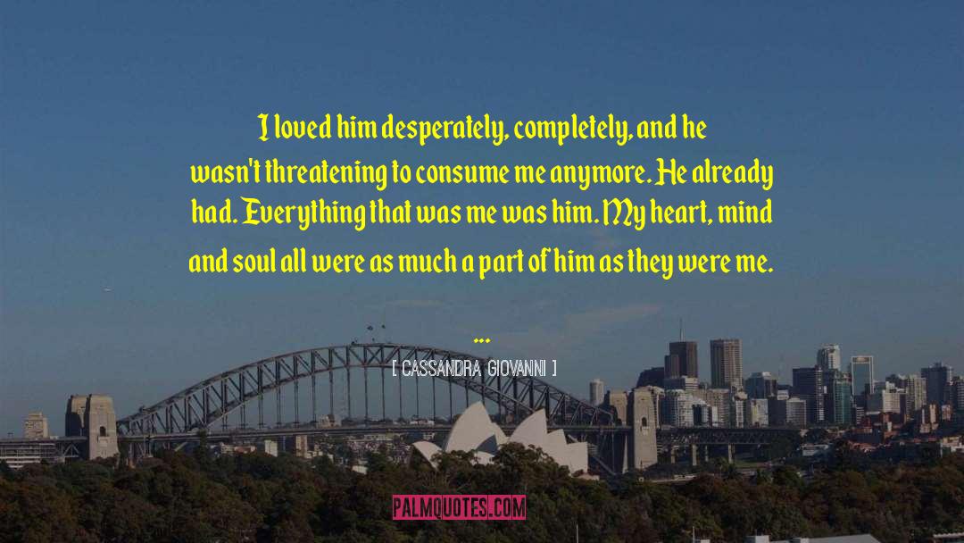 Cassandra Giovanni Quotes: I loved him desperately, completely,