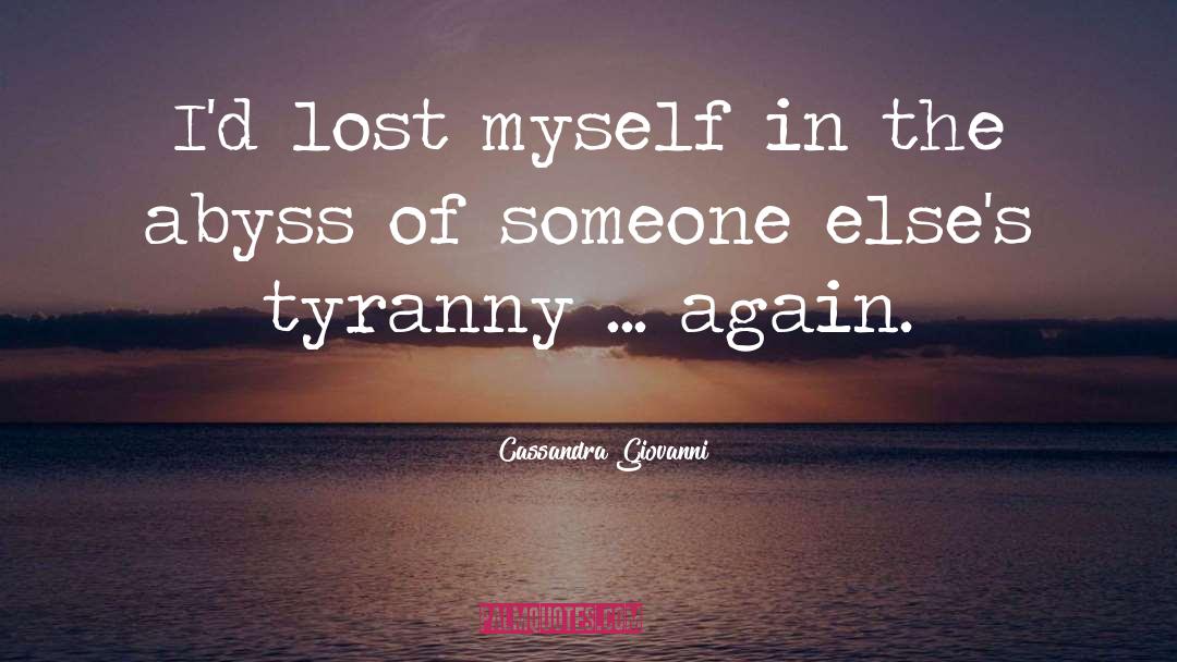 Cassandra Giovanni Quotes: I'd lost myself in the