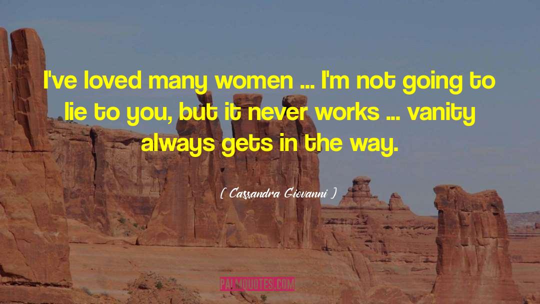 Cassandra Giovanni Quotes: I've loved many women ...