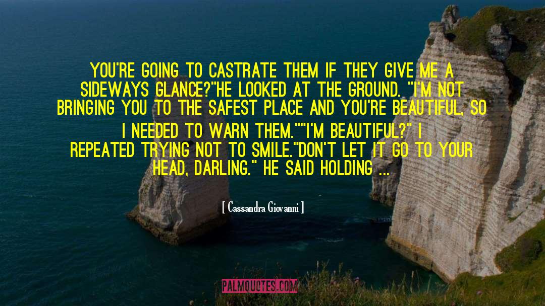 Cassandra Giovanni Quotes: You're going to castrate them