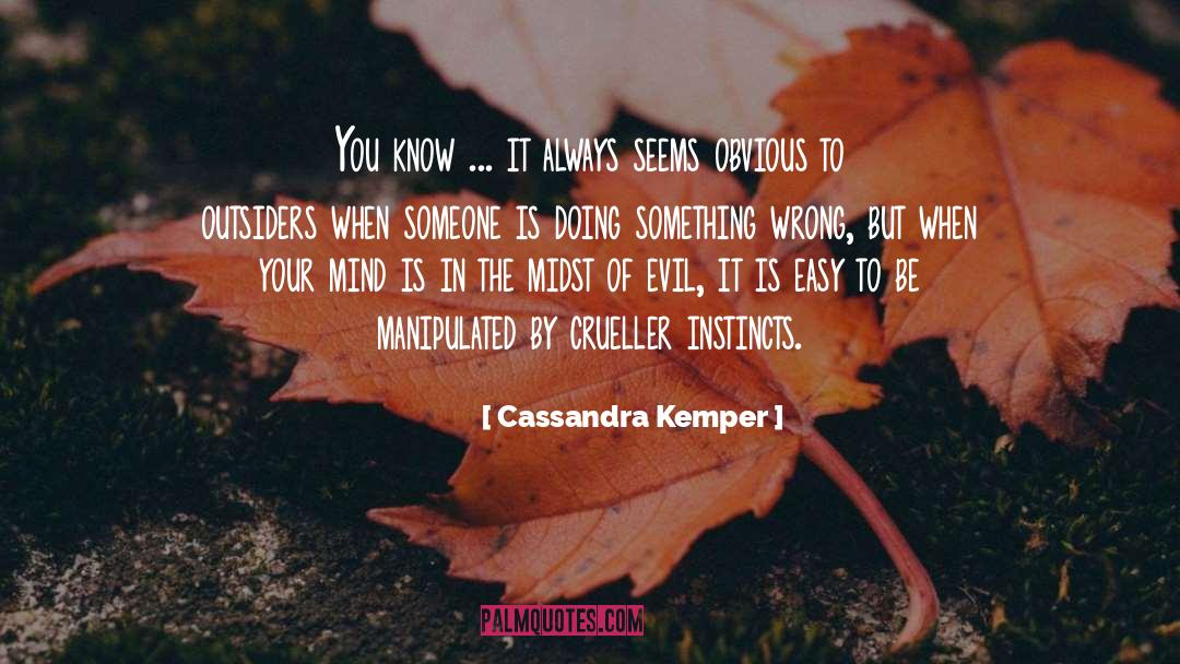 Cassandra Kemper Quotes: You know ... it always