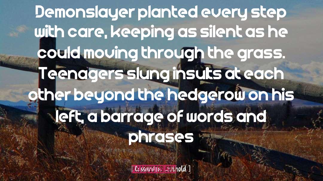 Cassandra Leuthold Quotes: Demonslayer planted every step with