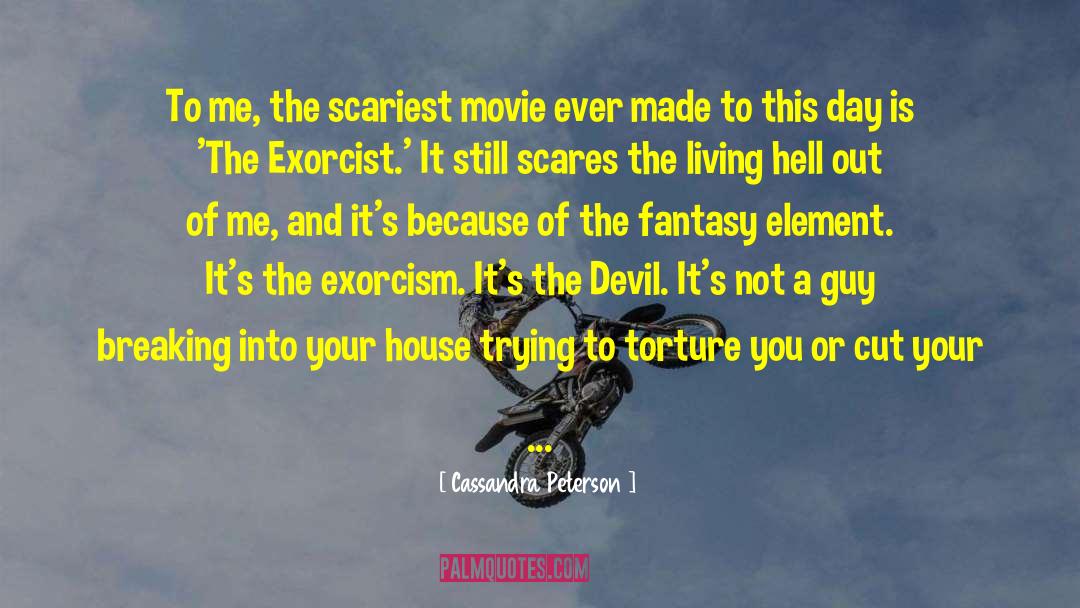 Cassandra Peterson Quotes: To me, the scariest movie