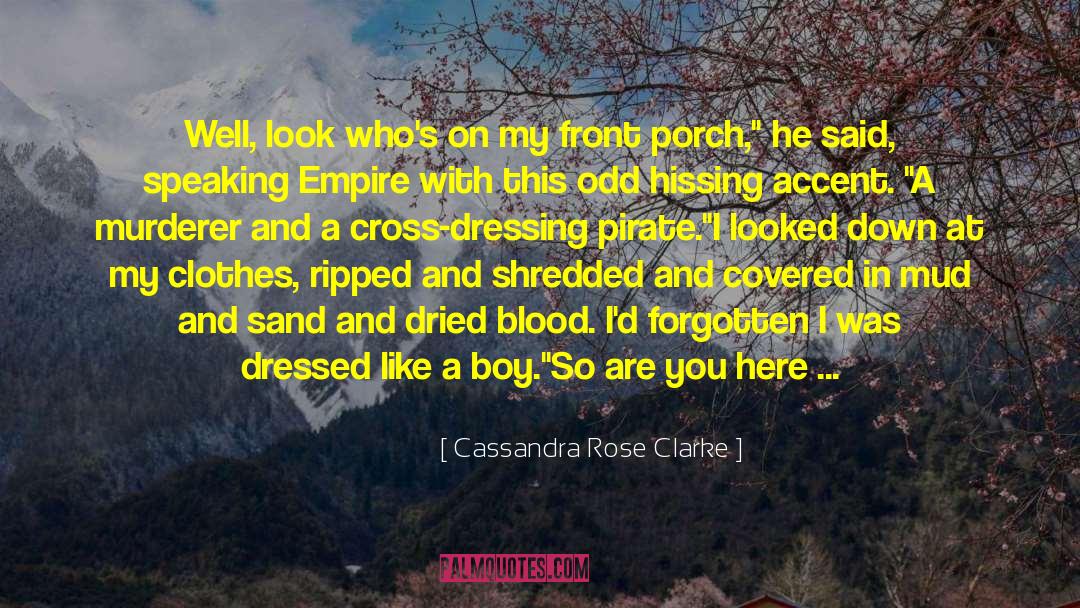 Cassandra Rose Clarke Quotes: Well, look who's on my