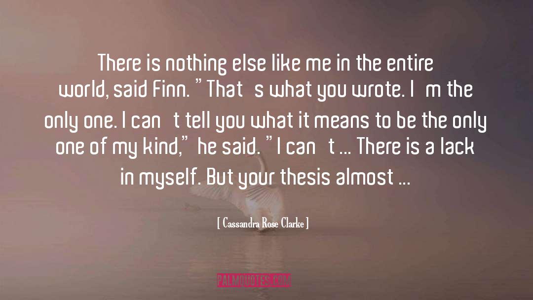 Cassandra Rose Clarke Quotes: There is nothing else like