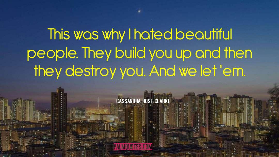 Cassandra Rose Clarke Quotes: This was why I hated