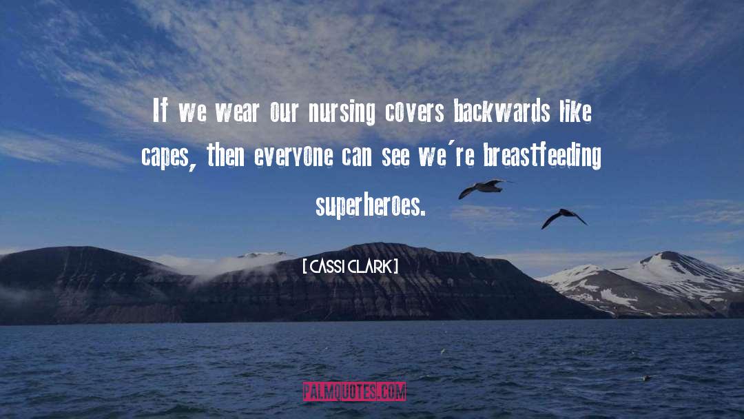 Cassi Clark Quotes: If we wear our nursing