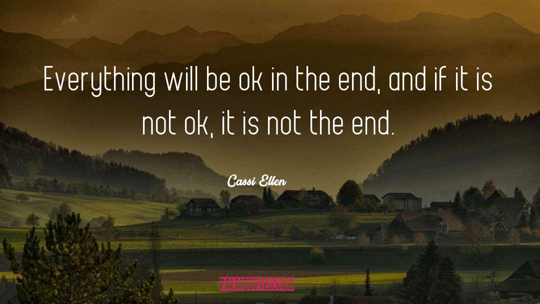 Cassi Ellen Quotes: Everything will be ok in