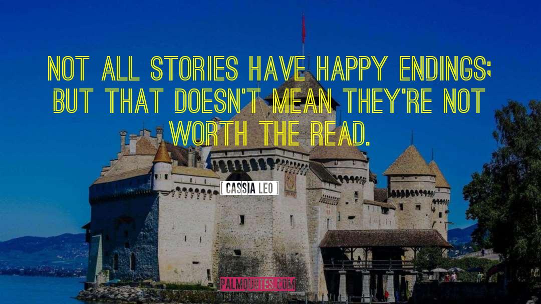 Cassia Leo Quotes: Not all stories have happy