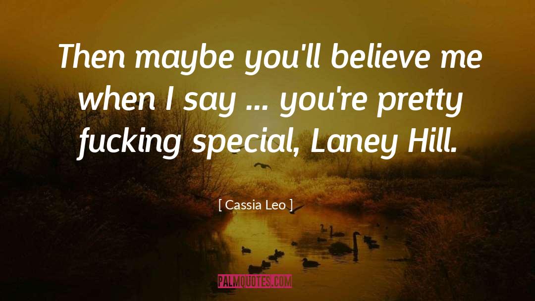 Cassia Leo Quotes: Then maybe you'll believe me