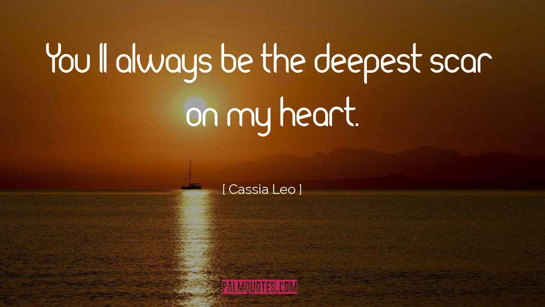Cassia Leo Quotes: You'll always be the deepest