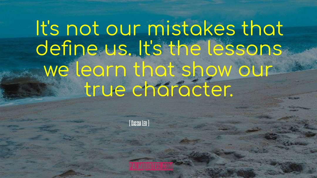 Cassia Leo Quotes: It's not our mistakes that