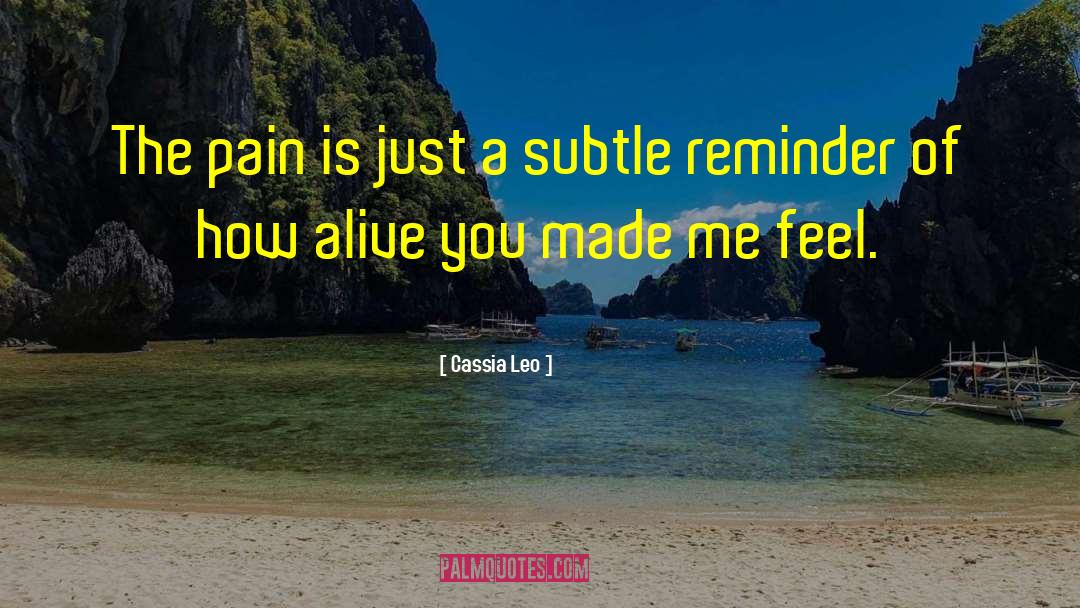 Cassia Leo Quotes: The pain is just a