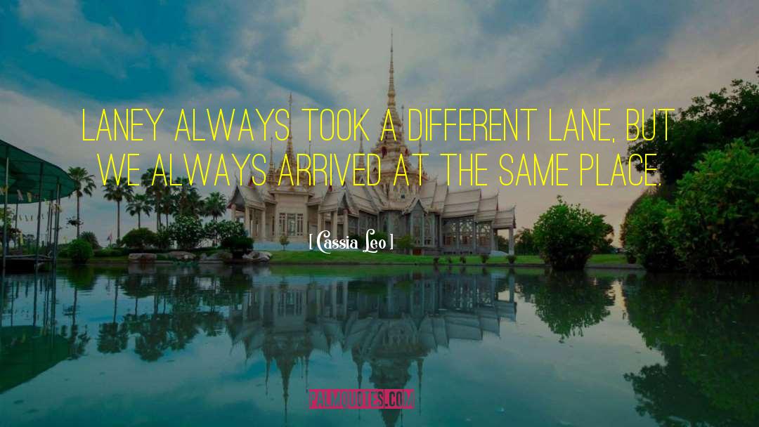 Cassia Leo Quotes: Laney always took a different