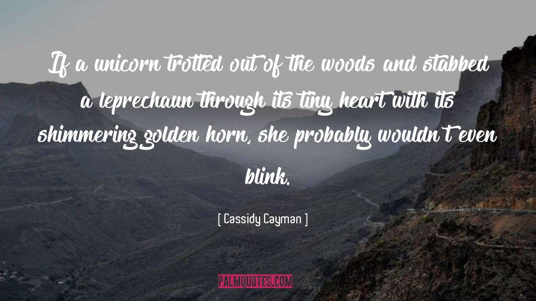 Cassidy Cayman Quotes: If a unicorn trotted out