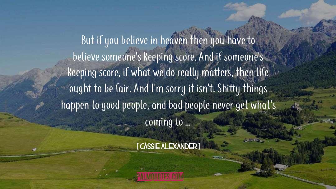 Cassie Alexander Quotes: But if you believe in